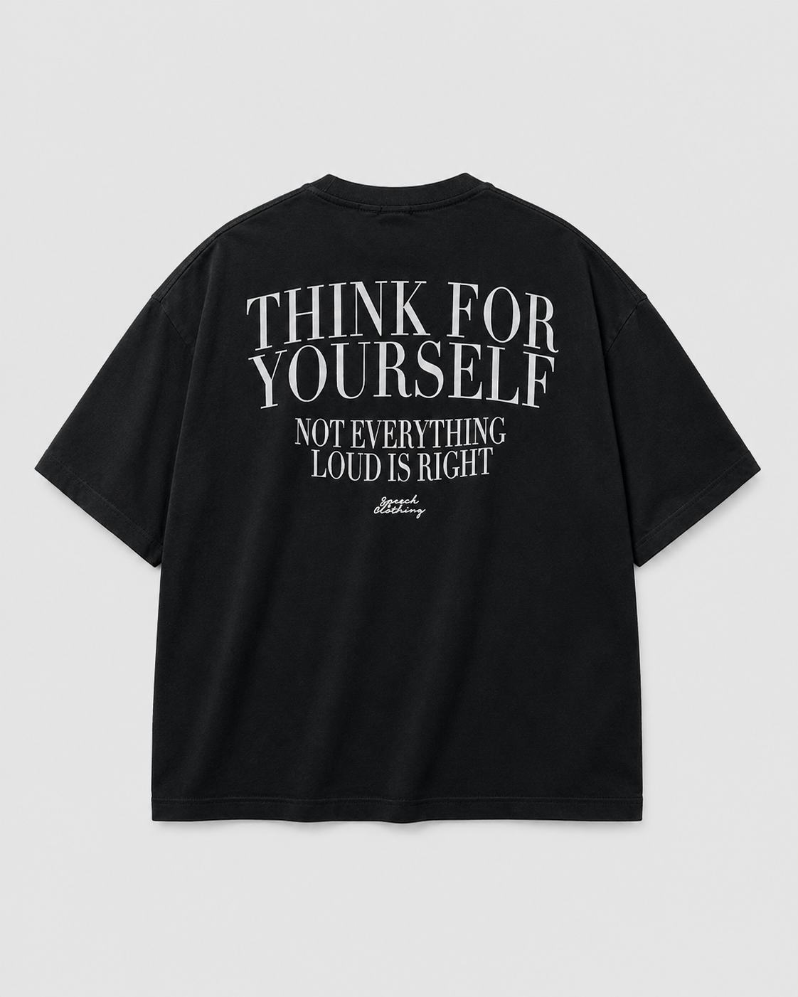 A black short-sleeve t-shirt shown from the back, featuring a bold white graphic text print that reads 'THINK FOR YOURSELF NOT EVERYTHING LOUD IS RIGHT' with a small signature logo below, displayed on a light gray background.