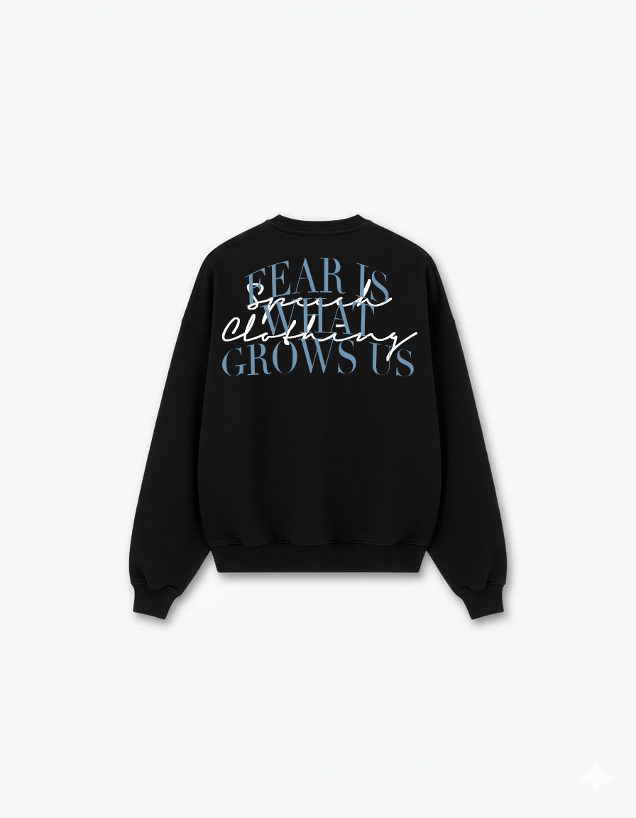FEAR IS WHAT GROWS US | 400GSM Heavy Sweater