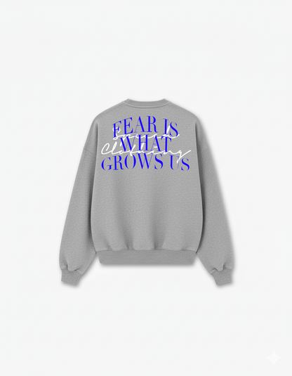 FEAR IS WHAT GROWS US | 400GSM Heavy Sweater