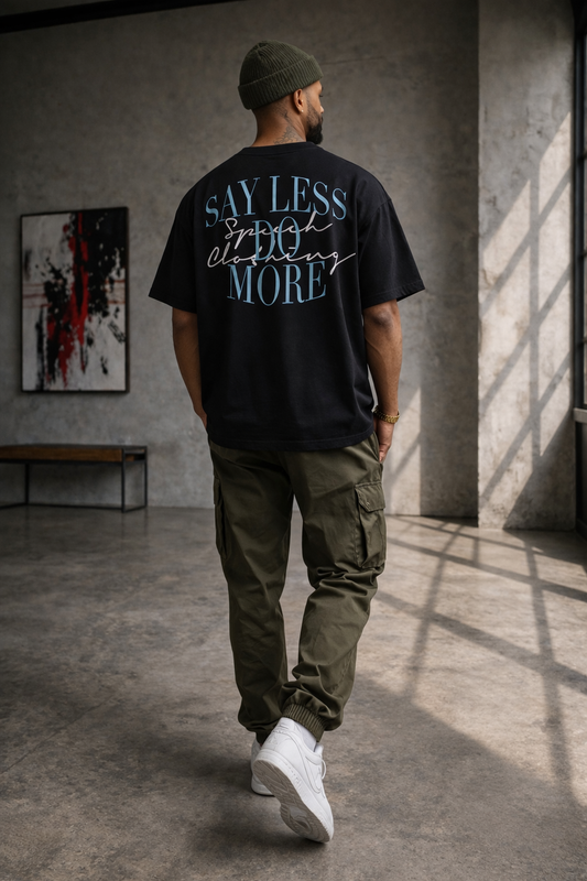 SAY LESS | 280 GSM heavyweight cotton · Oversized fit · Dropped shoulders