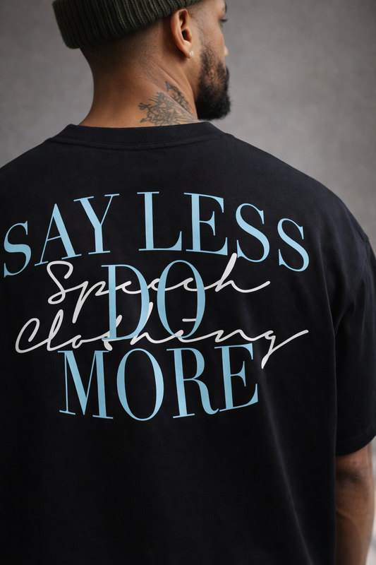SAY LESS | 280 GSM heavyweight cotton · Oversized fit · Dropped shoulders
