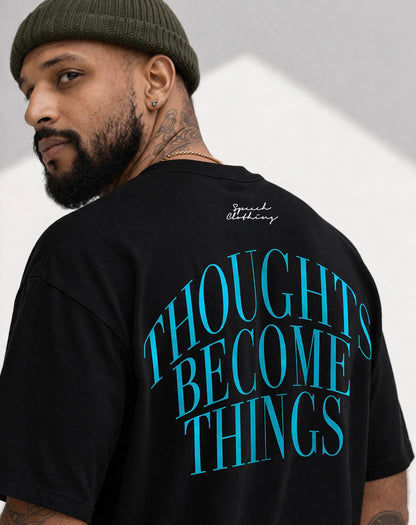 THOUGHTS BECOME THINGS | 280 GSM heavyweight cotton · Oversized fit · Dropped shoulders