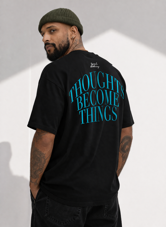 THOUGHTS BECOME THINGS | 280 GSM heavyweight cotton · Oversized fit · Dropped shoulders